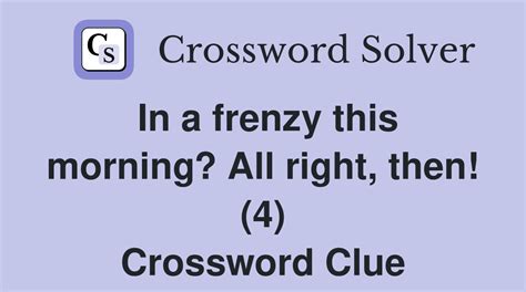 Frenzied Crossword Clue